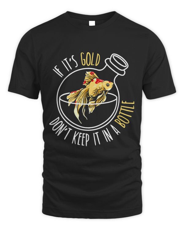 If Its Gold Dont Keep It In A Bottle Goldfish Aquarist