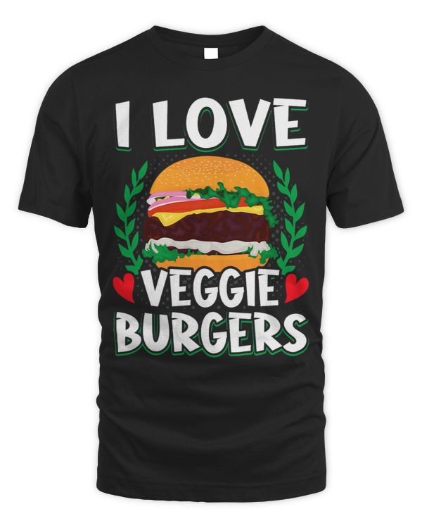 I Love Veggie Burgers Vegetarian Vegan Plant Burger Lovers
