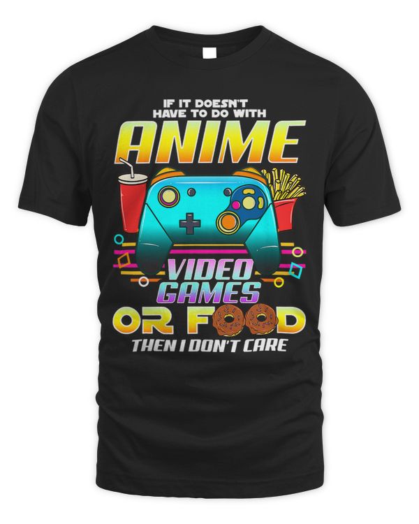 If Its Not Anime Video Games Or Food I Dont Care 18