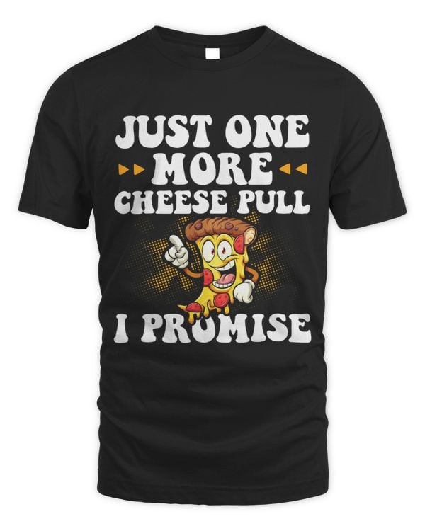 Just One More Cheese Pull I Promise Pizza Maker