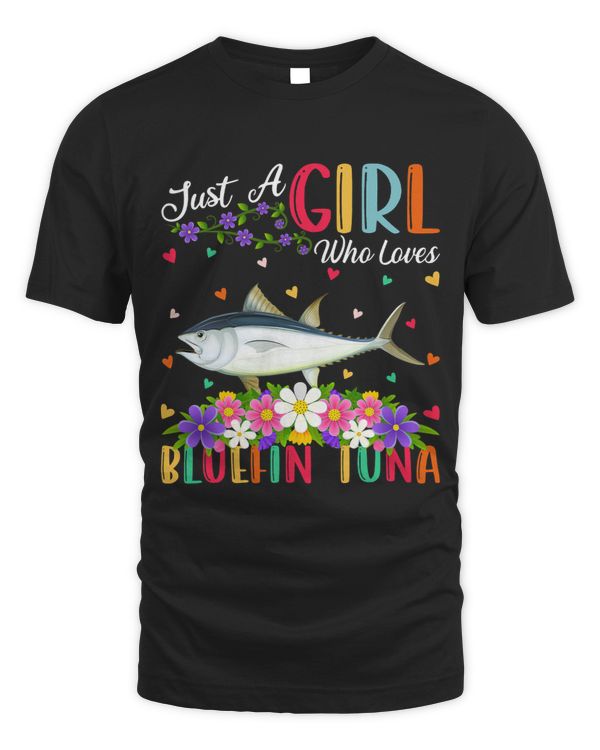 Bluefin Tuna Fish Lover Just A Girl Who Loves Bluefin Tuna