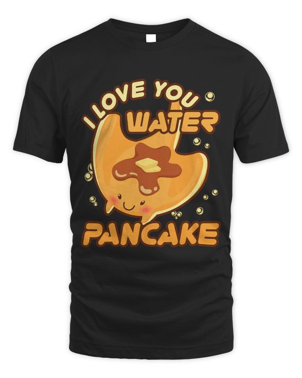 I Love You Water Pancake Manta Stingray Breakfast Food Lover