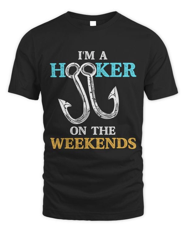 Funny Fishing Im A Hooker On The Weekends