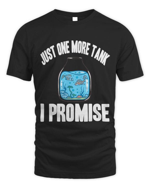 Just One More Tank I Promise Funny Fish Lover Present Gift