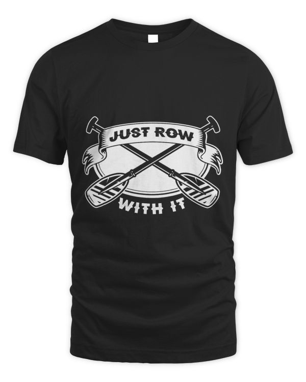 Just Row With It Paddling Canoeing for Men Women 3