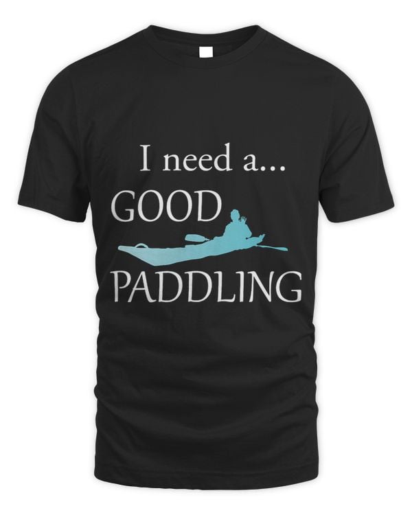 I Need a GOOD PADDLING Could Use Funny Rowing MN Gift