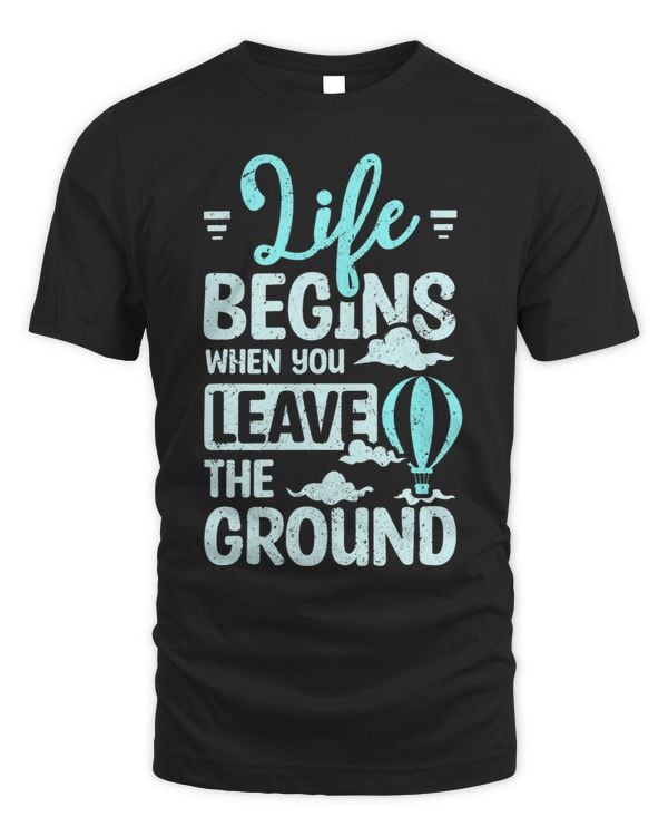 Life begins when you leave the ground balloon