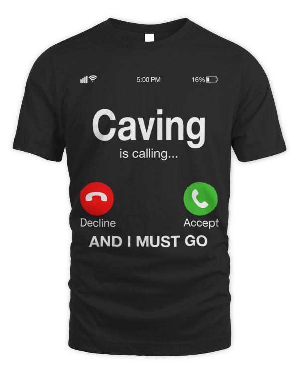 Caving is calling and i must go! T-Shirt