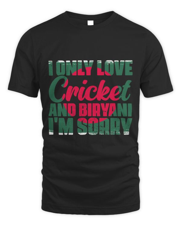I Only Love Awesome Cricket And Biryani Bangladeshi Culture