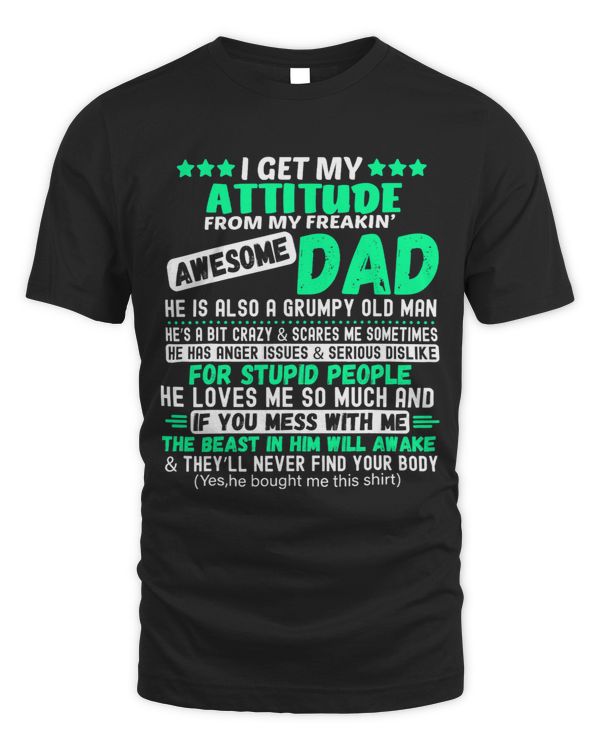 I Get My Attitude From My Awesome Funny Dad For Daughter Son