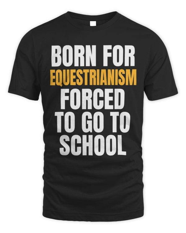 BORN FOR EQUESTRIANISM FUNNY GIFT