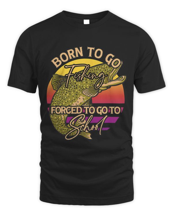 Born For Fishing Forced To School Funny Bass Fish Fisherman 4