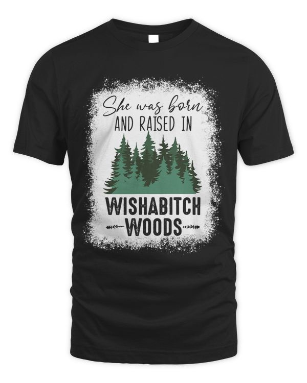 Bleached She Was Born And Raised In Wishabitch Woods Camper 3