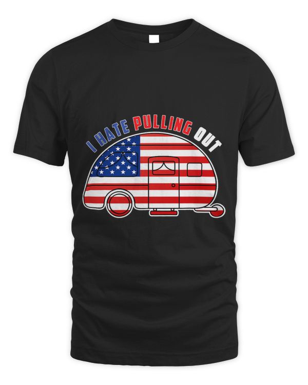 I Hate Pulling Out American Flag Lover Funny Camping