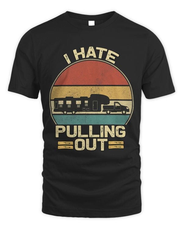 I Hate Pulling Out Funny Camping Trailer Retro Travel 2