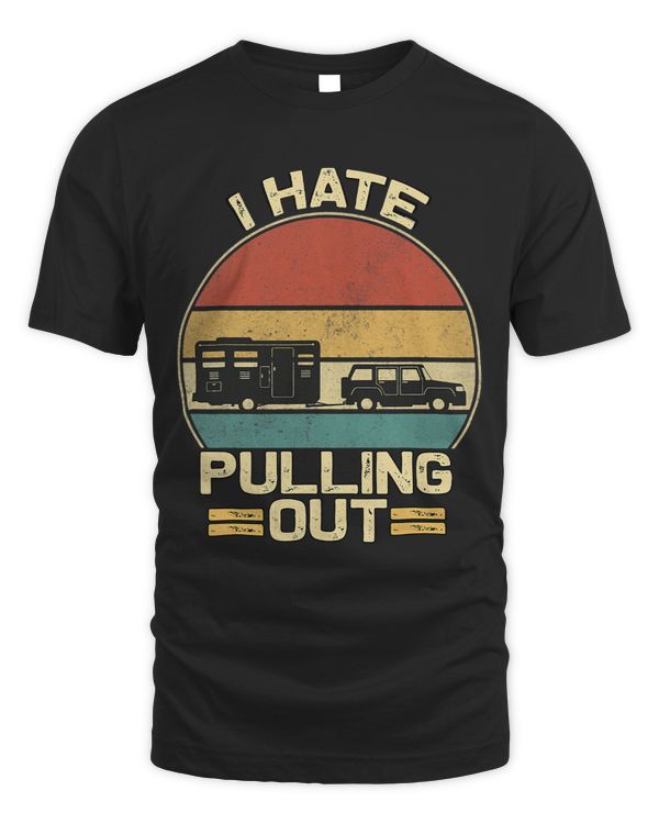 I Hate Pulling Out Funny Camping Trailer Retro Travel 3