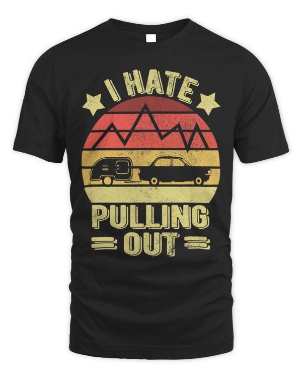 I Hate Pulling Out Funny Camping Trailer Retro Travel