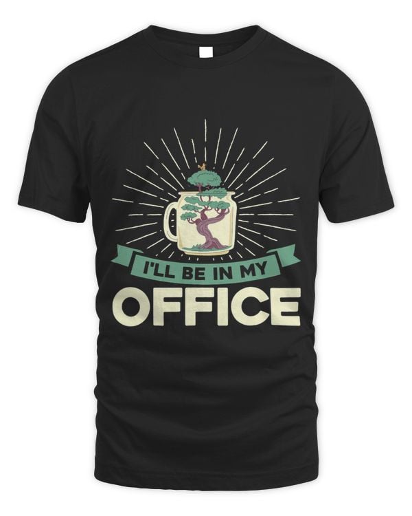 Bonsai Tree Owner Ill Be In My Office Bonsai Gardening