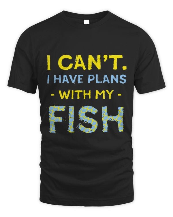 I Have Plans with My Fish Introvert Fishkeeping Antisocial