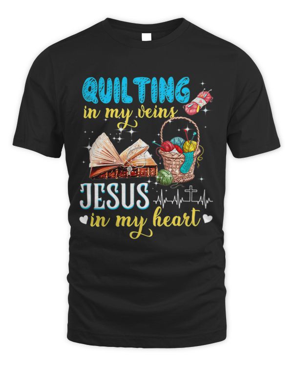 Quilting Is In My Veins Jesus Is In My Heart Women Quilters