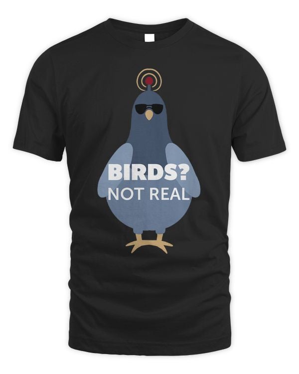 Birds They Arent Real Shirt Funny Conspiracy Theory