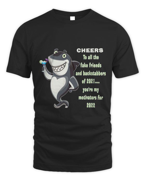 Shark Motivational Fake Friends and Backstabbers Cheers 2022