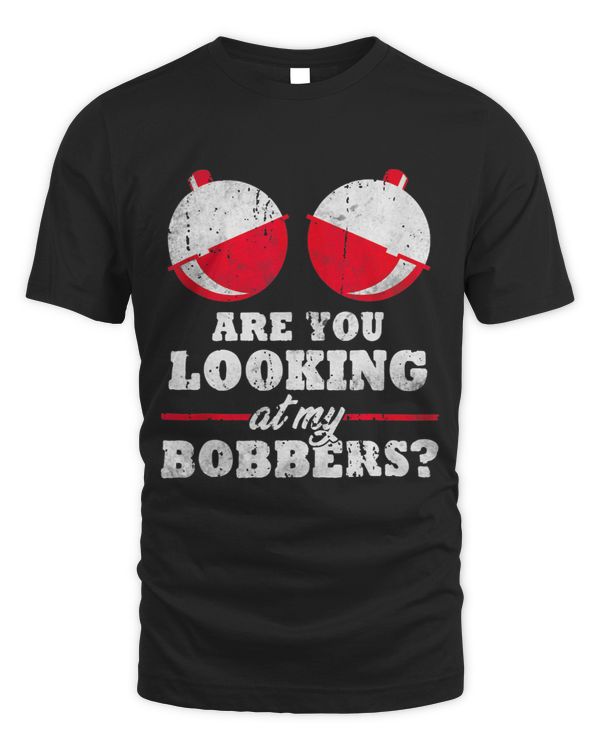 Are You Looking At My Bobbers Funny Fishing Gifts For Women