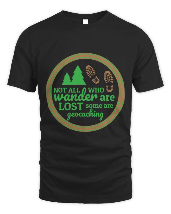 Geocaching Not All Who Wander Are Lost Great Gift