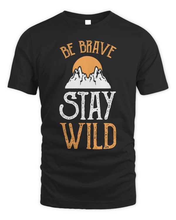 Be Brave stay wild Mountain Climbing Hike Camp Jungle Hiker