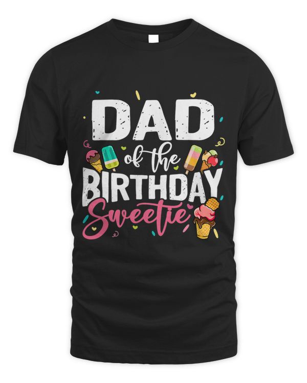 Funny Ice Cream Theme Party Dad Of The Birthday Sweetie