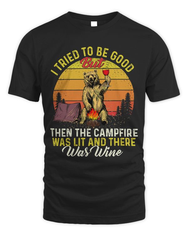 I Tried To Be Good But Then The Campfire Was Lit Camping
