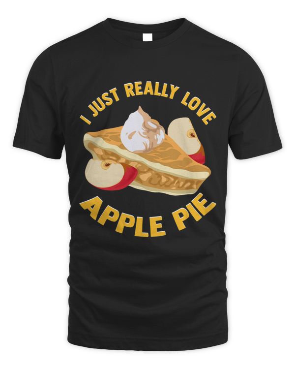 I Just Really Love Apple Pie Bakery Baking Food Lover Funny