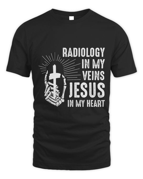 Radiology In My Veins Jesus In My Heart Rad Tech Radiology