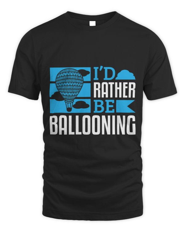 Hot Air Balloonist Id Rather Be Ballooning