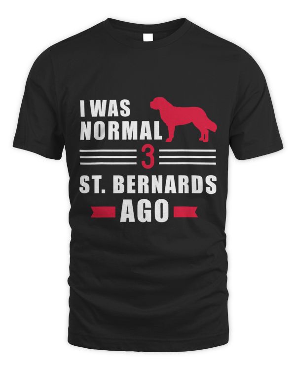 I was normal 3 Saint Bernards ago