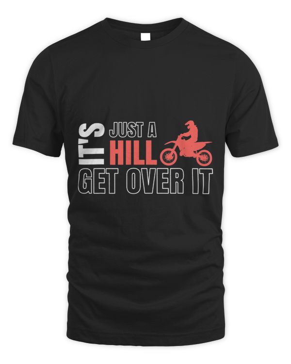 Its Just A Hill Get Over It Dirt Bike 238