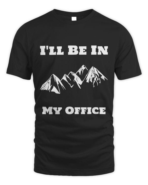 Ill Be In My Office Climbing Mountains In Nature