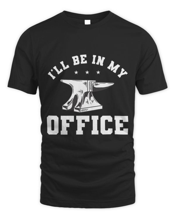 Ill Be In My Office For A Blacksmith 3