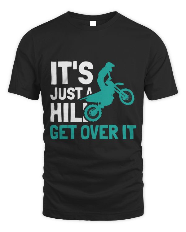 Its Just A Hill Get Over It Dirt Bike 438