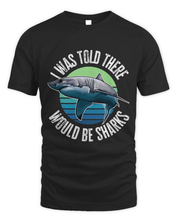 I Was Told There Would Be Sharks Ocean Fish Lovers Retro