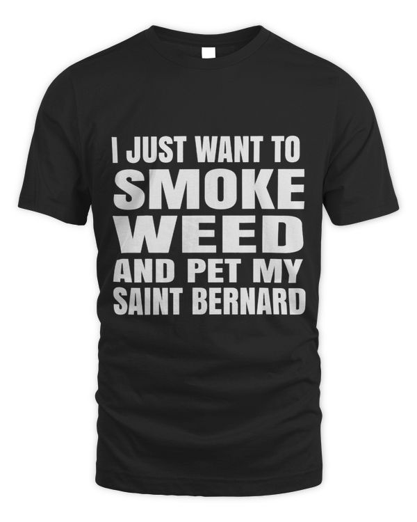I just want to smoke weed and pet my Saint Bernard Stoner