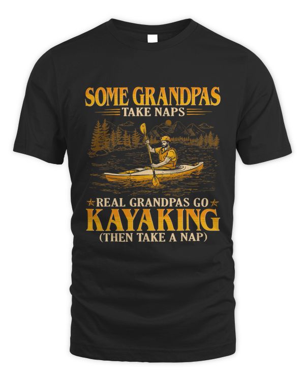 Some Grandpas Take Naps Real Grandpas Go Kayaking