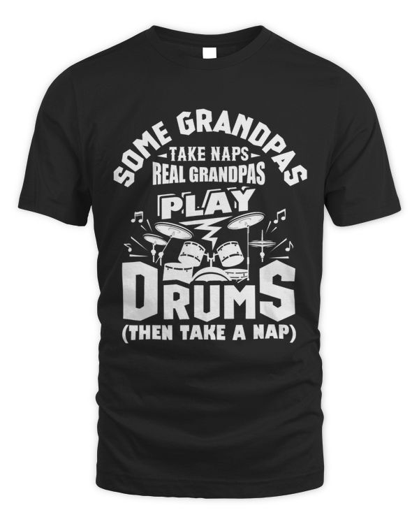 Some Grandpas Take Naps Real Grandpas Play Drums Drummer 1