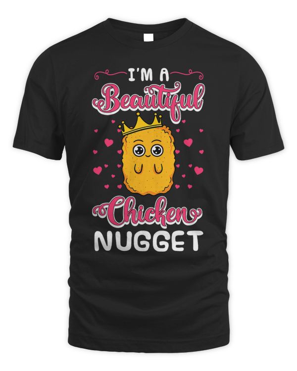 Im A Beautiful Chicken Nugget Fans Nuggies Lover Nug Eaters