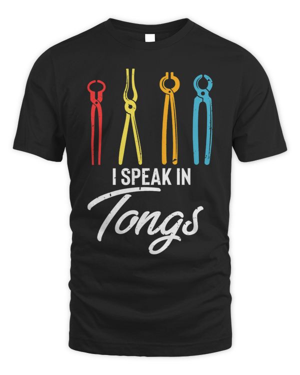 Humorous Speak Tongs Retro Metallurgist Blacksmithing Fan
