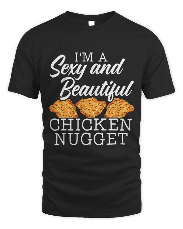 Im A Beautiful Chicken Nugget Lover Foodie Nuggy