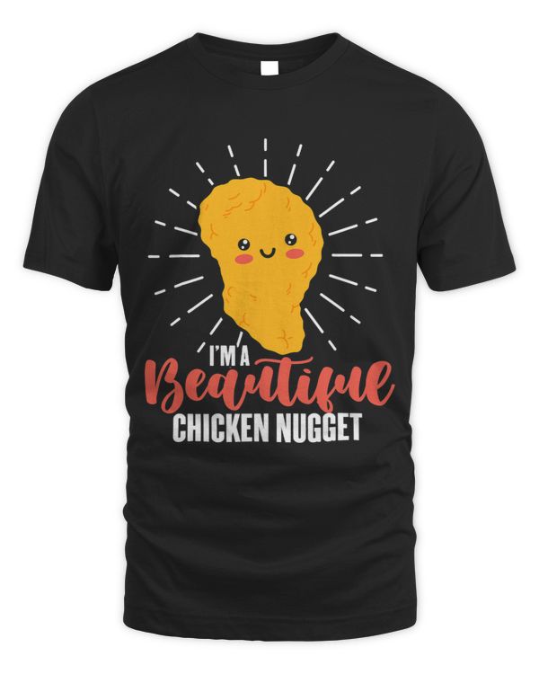 Im a beautiful chicken nugget nuggets