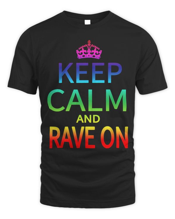 Keep Calm and Rave On Hardstyle Hardcore Raver