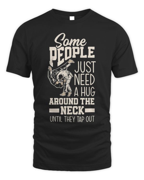 Some People Just Need A Hug Around His Neck Funny Jiu Jitsu