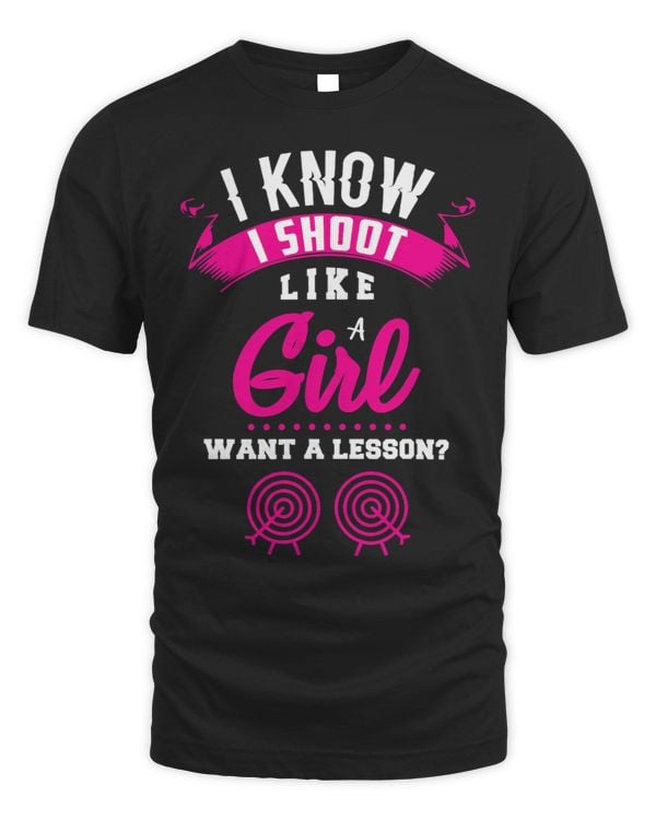 I know I Shoot Like A Girl Want A Lesson Archery Gift Girls